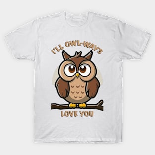 I’ll owl-ways love you T-Shirt